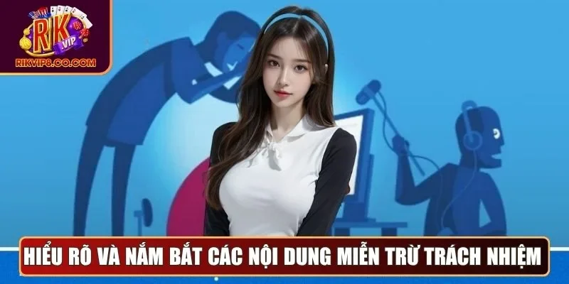 Miễn Trừ Trách Nhiệm 2 Hiểu rõ và nắm bắt các nội dung miễn trừ trách nhiệm